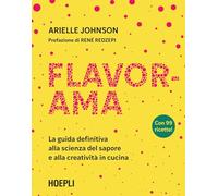 Flavorama. La guida definitiva alla scienza del sapore e alla creatività in cucina