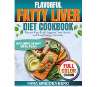 Flavorful Fatty Liver Diet Cookbook: Quick & Easy Recipes to Reverse Fatty Liver Disease, Support Liver Health, detox, regenerate and Boost Energy Naturally - With 28-Day Meal Plan & Shopping Lists