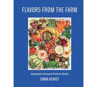 Flavors from the Farm: Vegetable-Forward Food to Share