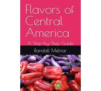 Flavors of Central America: A Step-by-Step Guide
