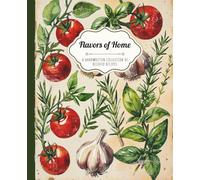 Flavors of Home - Blank Recipe Book to Write In | Vintage Tomato, Herb & Garlic Cover | Handwritten Cooking Journal