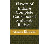 Flavors of India: A Complete Cookbook of Authentic Recipes