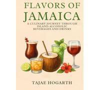 Flavors of Jamaica A Culinary Journey Through Island Alcoholic Beverages And Drinks