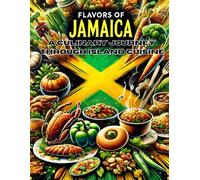 Flavors of Jamaica: A Culinary Journey Through Island Cuisine