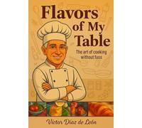 Flavors of may table: The art of cooking without complications
