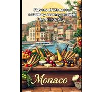 Flavors of Monaco: A Culinary Journey Through the Principality