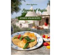 Flavors of Puglia. A cookbook of authentic apulian recipes [Paperback] Laghezza,