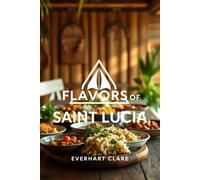 Flavors of Saint Lucia: A Culinary Journey Through Island Traditions.