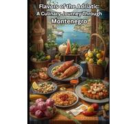 Flavors of the Adriatic: A Culinary Journey Through Montenegro