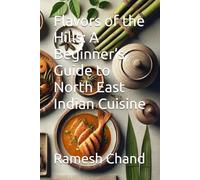Flavors of the Hills: A Beginner’s Guide to North East Indian Cuisine