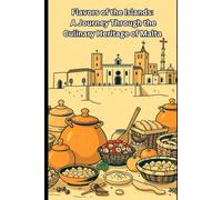 Flavors of the Islands: A Journey Through the Culinary Heritage of Malta