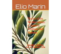 Flavors of the Mediterranean: A Guide to Wellness and Balance: Healthy Eating for a Vibrant Life