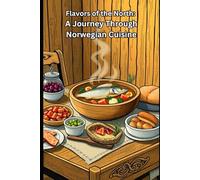 Flavors of the North: A Journey Through Norwegian Cuisine
