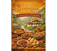 Flavors of the Thunder Dragon: A Culinary Journey Through Bhutan