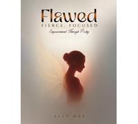 Flawed, Fierce, Focused Empowerment Through Poetry