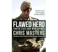 Flawed Hero: Truth, lies and war crimes
