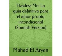 Flawless Me: La guía definitiva para el amor propio incondicional (Spanish Version)