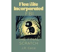 Flea Bite Incorporated (FBI) Book 3: The Final Scratch