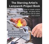 Fledgling Studio The Starving Artist's Lampwork Project Book (Tascabile)
