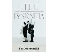 Flee Porneia: A Theology of Pornography and its Disintegration of the Human Heart