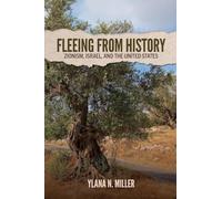 Fleeing from History: Zionism, Israel, and the United States