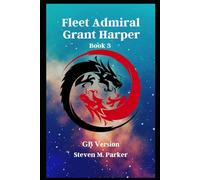 Fleet Admiral Grant Harper: Steven M. Parker: 3