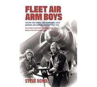 Fleet Air Arm Boys: Strike, Anti-submarine,Early Warning and Support Aircraft Since 1945 True Tales from Royal Navy Men and Women Air and Ground Crew: Volume 2