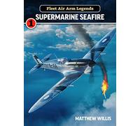 Fleet Air Arm Legends: Supermarine Seafire