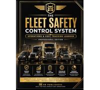 Fleet Safety & Maintenance Compliance System: Complete Vehicle Inspection, Maintenance, Incident & Audit Logbook | DOT Compliant Fleet Management ... Compliance in One Structured System for Fleet