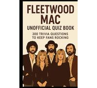 Fleetwood Mac Unofficial Quiz Book: 300 Trivia Questions to Keep Fans Rocking