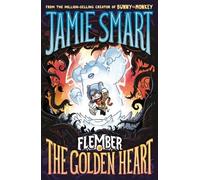 Flember 5: The Golden Heart (from the million-selling Jamie Smart, Illustrator of the Year)