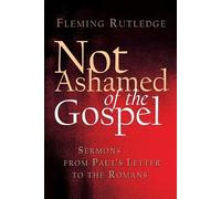 Fleming Rutledge Not Ashamed of the Gospel (Tascabile)