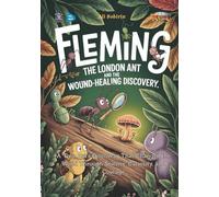 Fleming the London Ant and the Wound-Healing Discovery: A Tiny Ant’s Discovery That Changed the World Through Science, Curiosity, and Courage