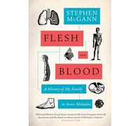 Flesh and Blood: A History of My Family in Seven Maladies