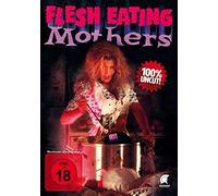 Flesh Eating Mothers - Uncut