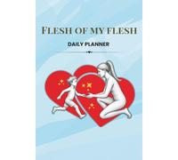 Flesh of My Flesh: Daily Planner for Busy Parents