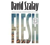 Flesh: The addictive and darkly funny new novel from the Booker-Prize shortlisted author