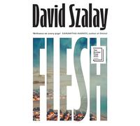 Flesh: The addictive and darkly funny new novel from the Booker-Prize shortlisted author