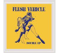 Flesh Vehicle - Double Ep