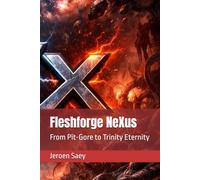 Fleshforge NeXus: From Pit-Gore to Trinity Eternity