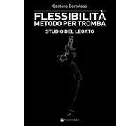 Flessibilità. Metodo per tromba. Studio del legato