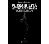 Flessibilità. Metodo per tromba. Studio del legato