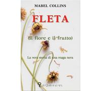 Fleta (Il fiore e il frutto). La vera storia di una maga nera