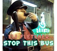 Fletcher, Eli - Stop The Bus