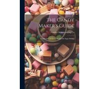 Fletcher Manufa The Candy Maker's Guide; a Collection of Choice Reci (Tascabile)