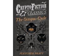 Fletcher Pratt Irvin Leste The Octopus Cycle (Cryptofiction Classics (Tascabile)