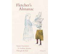 Fletcher's Almanac: Nature encounters & fashion systems through the year: 2