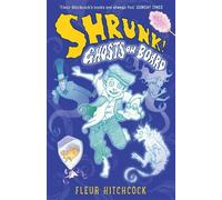 Fleur Hitchcock Ghosts on Board: A SHRUNK Adventure (Tascabile) Shrunk