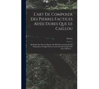 Fleuret L'art De Composer Des Pierres Factices Aussi Dures Qu (Copertina rigida)