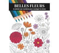 Fleurs à colorier par numéros: Un livre de fleurs à colorier par numéros avec des motifs simples et élégants pour adultes